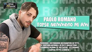 Paolo Romano - Forse nemmeno mi ami ( Ufficiale 2024 )