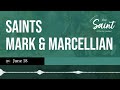 june 18th sts. mark u0026 marcellian the saint of the day podcast