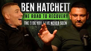 BEN HATCHETT Is Back! | From CHAOS To CLARITY, Broadmoor To Boxer And His Incredible Recovery Story