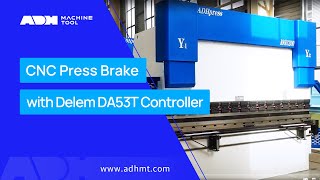 ADH CNC Press Brake with Delem DA53T Controller