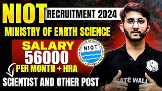 NIOT Scientist Recruitment 2024 | Ministry of Earth Science | Detailed Notification Out