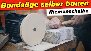 Bandsäge selber bauen:  Räder Riemenscheiben herstellen | #4