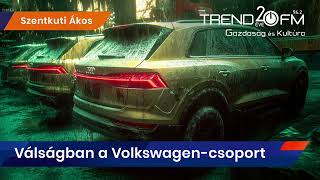 Válságban a Volkswagen-csoport – Mi lesz az Audi-gyárral Győrben? | Trend FM