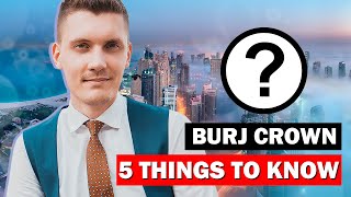 Burj Crown by Emaar. 5 things to know! Downtown Dubai.