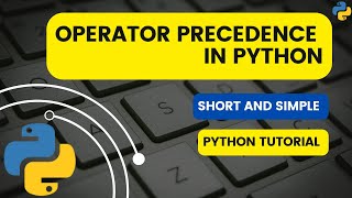 Operator Precedence in Python | Python Tutorials | Python for beginners