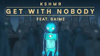 KSHMR - Get With Nobody (feat. Baimz) (Extended Mix)