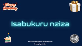 How to Pronounce 🎁 Isabukuru nziza in Kinyarwanda? (CORRECTLY) | Say Happy Birthday in Kinyarwanda?