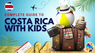Complete Travel Guide to Costa Rica with Kids