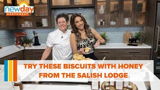 Try these biscuits with honey from the Salish Lodge - New Day NW