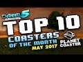 TOP 10 COASTERS OF THE MONTH! May 2017! #PlanetCoaster