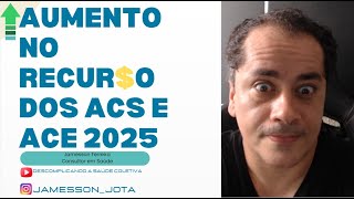 AUMENTO DE RECURSOS PARA ACS E ACE 2025