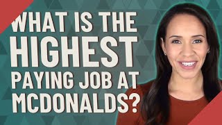 What is the highest paying job at McDonalds?