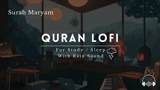 Lofi Quran | Quran For Sleep/Study Sessions - Relaxing Quran - Surah Maryam {With Rain Sound}