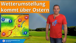 Die Wetterumstellung kommt über Ostern!