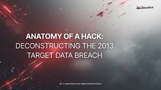 Anatomy of a Hack: Deconstructing the 2013 Target Data Breach