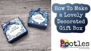 How To Make a Lovely Decorated Gift Box