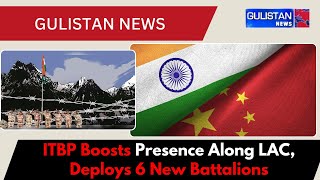 ITBP Bolsters Border Security with 33 Forward Posts and 6 New Battalions Deployment