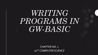 Writing program in GW-BASIC, Class 10th, Chapter 2, Computer Science