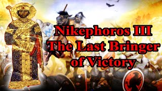 Nikephoros III Botaneiates: The Last Bringer of Victory