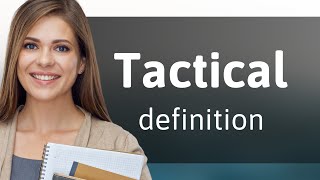 Tactical — what is TACTICAL meaning