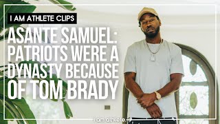 Asante Samuel: "Patriots Were A Dynasty Because of Tom Brady" | I AM ATHLETE