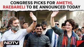 Amethi Latest News | Congress Picks For Amethi, Raebareli To Be Announced