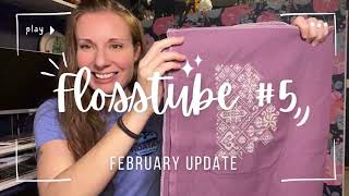 Flosstube Episode 5 - February Update