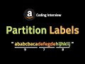 Partition Labels - LeetCode 763 - Coding Interview Questions