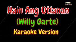 Hain Ang Utlanan Karaoke | Willy Garte