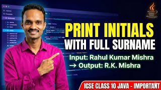 Java Program: Print Initials with Full Surname (ICSE String Handling) | Important String Programs