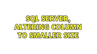 Sql server, altering column to smaller size