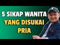 5 SIKAP WANITA YANG DISUKAI PRIA - Jonathan Manullang