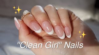 How to Achieve the ✨CLEAN GIRL✨ Nail Aesthetic | GEL-X NAILS