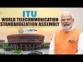 LIVE: PM Narendra Modi inaugurates ITU World Telecommunication Standardization Assembly | New Delhi