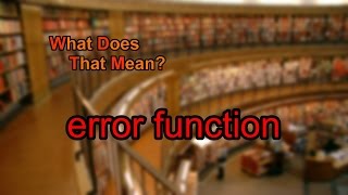 What does error function mean?