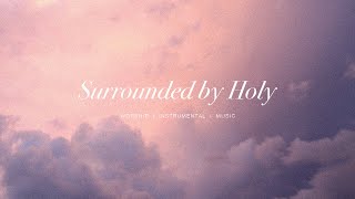 Surrounded by Holy (feat.Zahriya Zachary) - Bethel Music | Instrumental Worship | Soaking Music