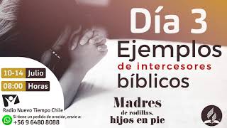 EJEMPLOS DE INTERCESORES BÍBLICOS - Radio Nuevo Tiempo Chile - Día 3