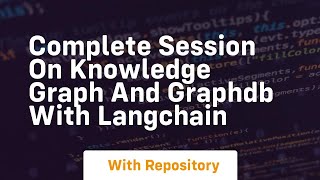 complete session on knowledge graph and graphdb with langchain