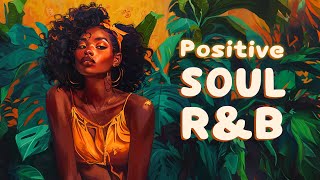 Soul music brings positive energy to you - RnB/Neo Soul Playlist