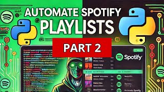 How to Create Spotify Playlists Automatically Using Python - Search Method (PART 2)
