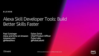 AWS re:Invent 2018: Alexa Skill Developer Tools: Build Better Skills Faster (ALX406)