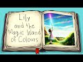 Lily and the Magic Wand of Colours  👧🏻🌈🪄