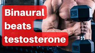 Can I Increase Testosterone from Listening to Binaural Beats?