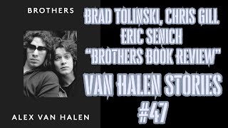 Van Halen Stories #47 Alex Van Halen's Brothers'' Review Brad Tolinski, Chris Gill and Eric Senich