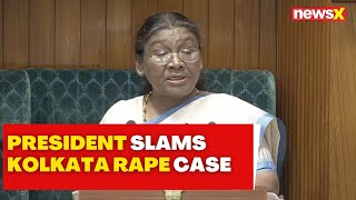 Kolkata Rape Case | President Droupadi Murmu Condemns Kolkata Rape and Murder | NewsX