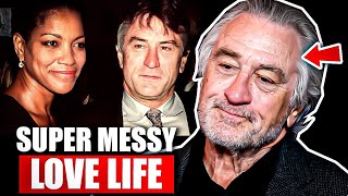 Inside Robert De Niro's Super Messy Love Life!!