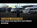 Four dead, two injured in taxi-related shooting