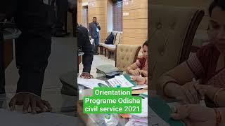 Orientation Programe Odisha civil service 2021 #oas #opsc #ocs #opscoas2024