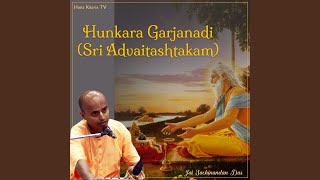 Hunkara Garjanadi (Sri Advaitashtakam)