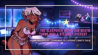 The Sleepover With Your Bestie Turns Into A Steamy Lovefest| ASMR Roleplay [F4M] [SPICY audio]